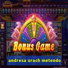 andresa urach metendo